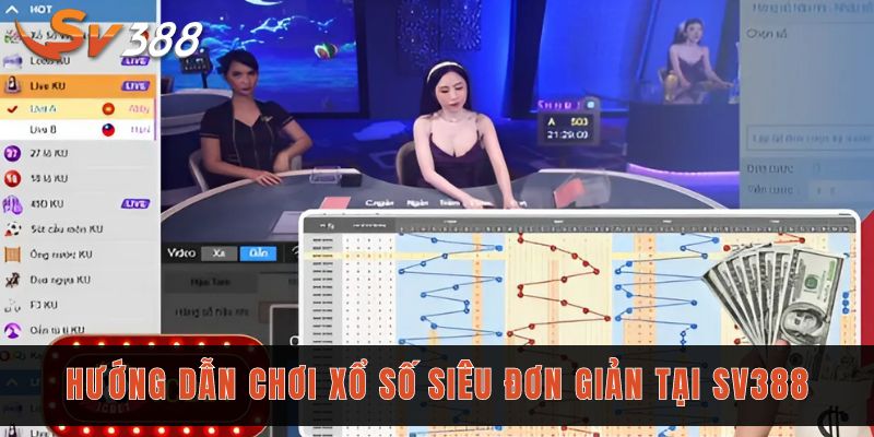 Hướng dẫn chơi xổ số siêu đơn giản tại Sv388