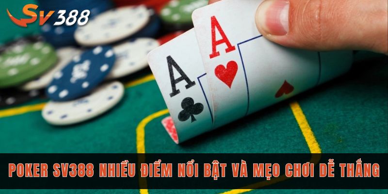 Poker sv388 với nhiều phiên bản game khác nhau